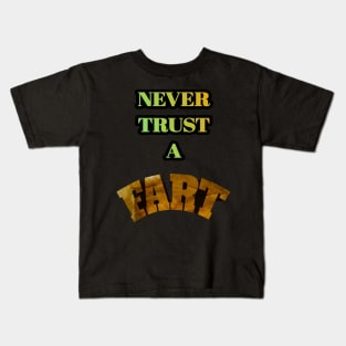 Never Trust A Fart Kids T-Shirt